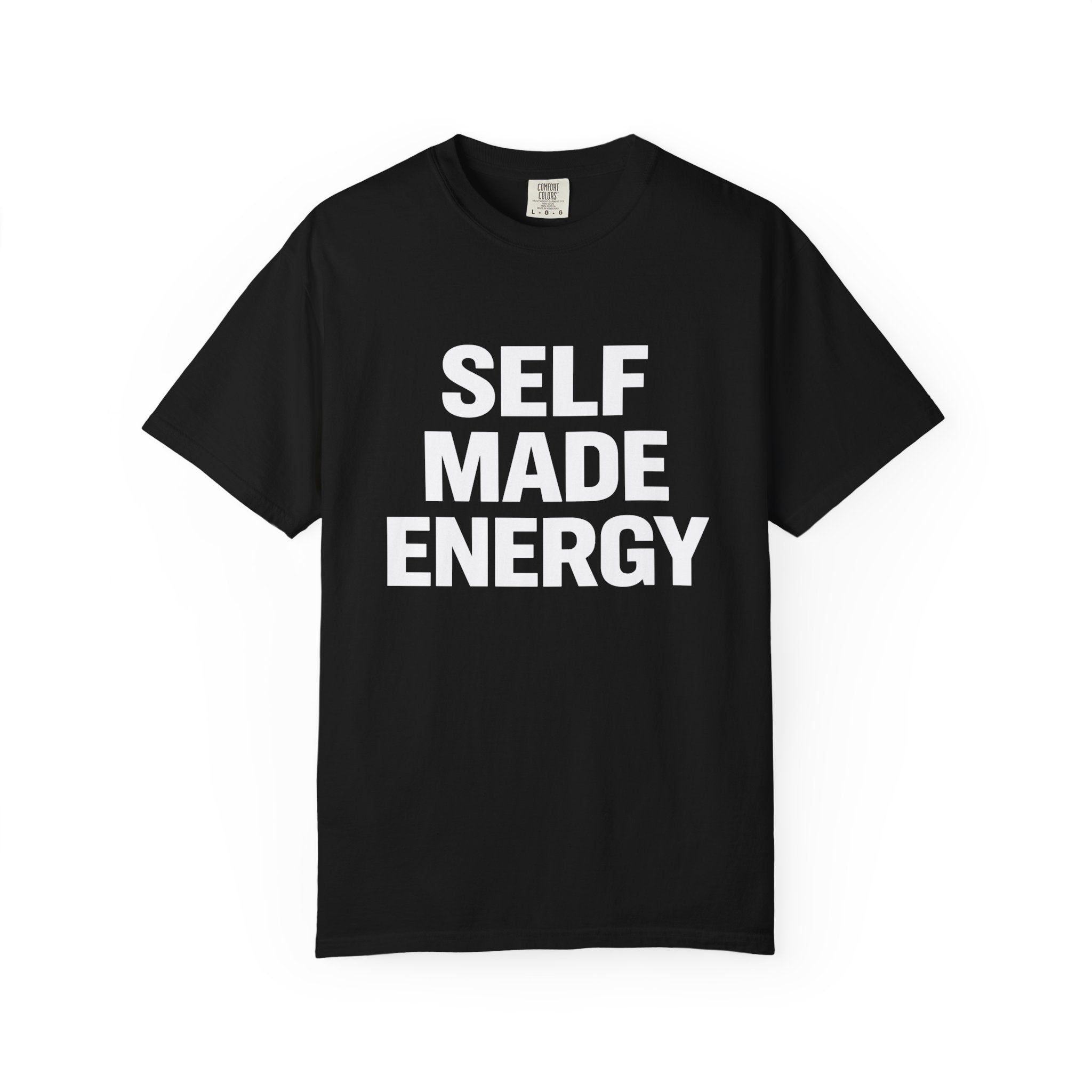 Self Made Energy T-Shirt — Motivational Bold Statement Tee