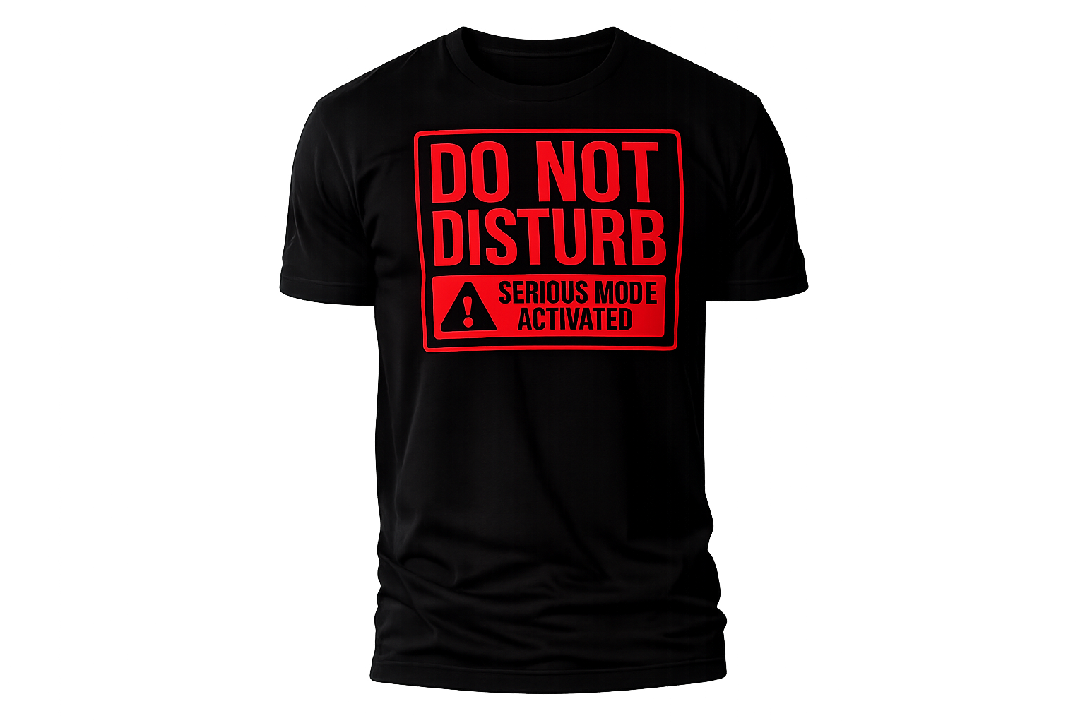Do Not Disturb T-Shirt — “Serious Mode Activated” Graphic Tee