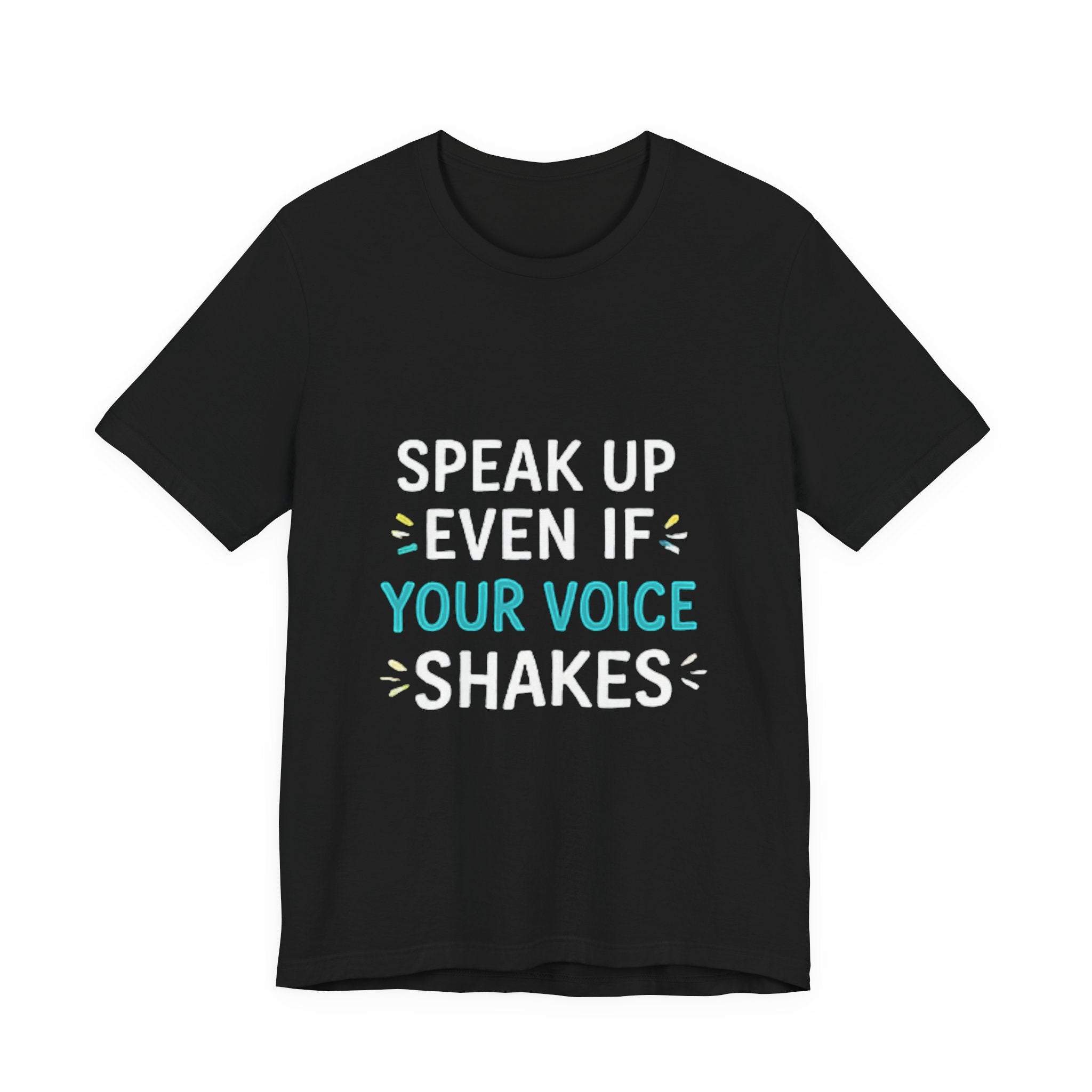 Speak Up Even If Your Voice Shakes Tee — Inspirational Motivational Shirt for Advocates & Activists