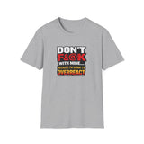 Don’t F&@k With Mine T-Shirt — Funny Protective Mom/Dad Tee (“Because I’m Going to Overreact”)