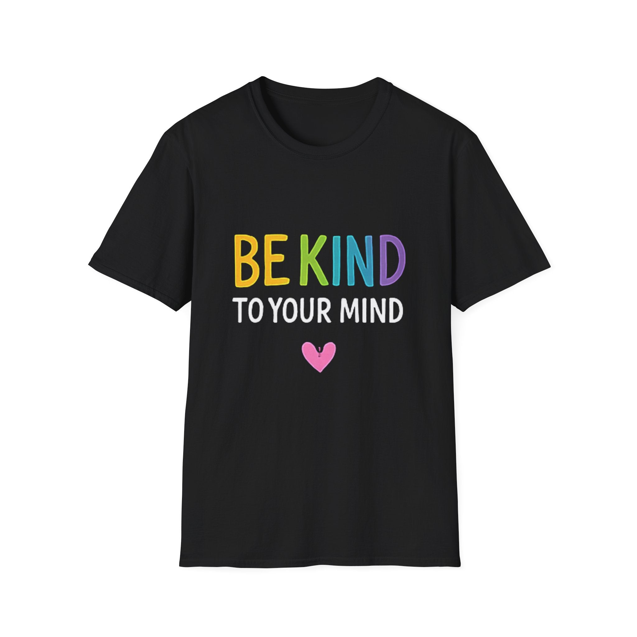 Be Kind To Your Mind T-Shirt — Mental Health Awareness Tee with Rainbow Text & Heart