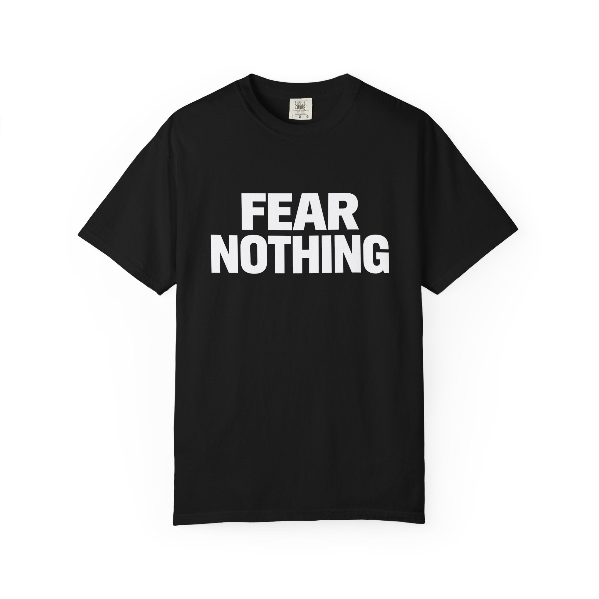 Fear Nothing T-Shirt — Bold Motivational Graphic Tee