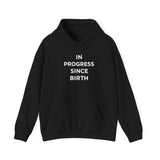 Hoodie — "In Progress Since Birth" Minimalist Motivational Pullover