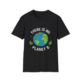 There Is No Planet B T-Shirt — Eco-Friendly Earth Day Tee for Environmental Activists